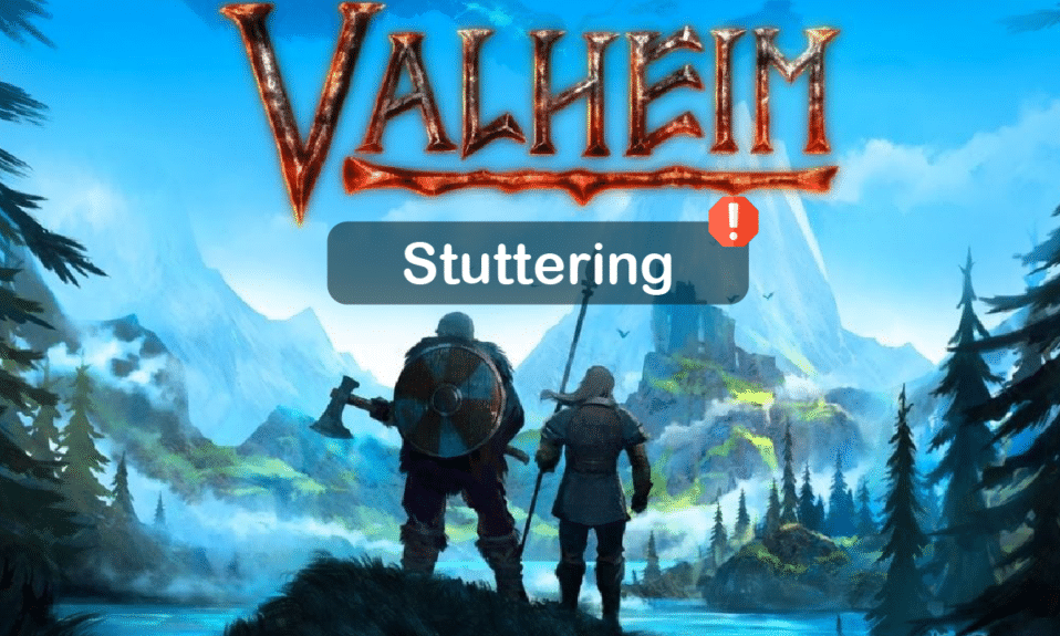 How To Fix Valheim Stuttering On-Windows 10